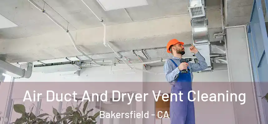  Air Duct And Dryer Vent Cleaning Bakersfield - CA