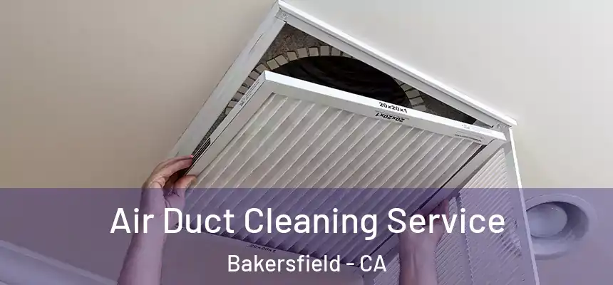  Air Duct Cleaning Service Bakersfield - CA