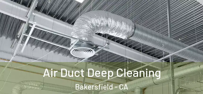  Air Duct Deep Cleaning Bakersfield - CA