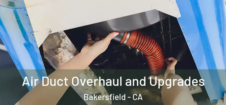  Air Duct Overhaul and Upgrades Bakersfield - CA