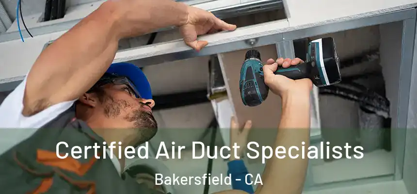  Certified Air Duct Specialists Bakersfield - CA