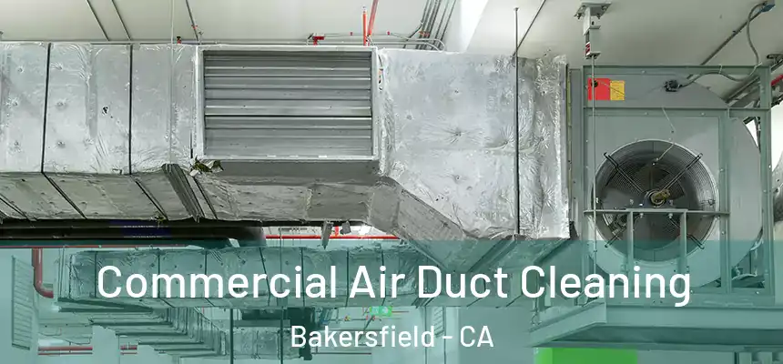  Commercial Air Duct Cleaning Bakersfield - CA