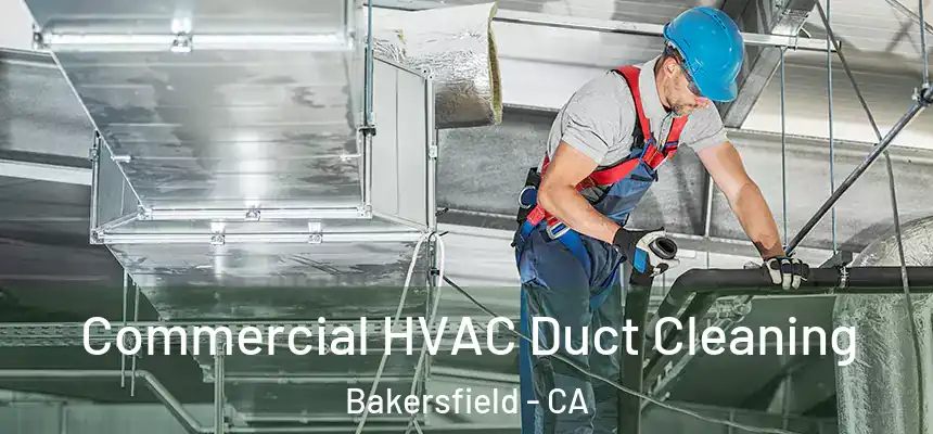  Commercial HVAC Duct Cleaning Bakersfield - CA