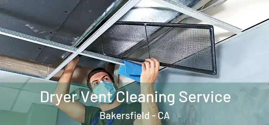  Dryer Vent Cleaning Service Bakersfield - CA