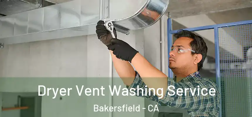  Dryer Vent Washing Service Bakersfield - CA