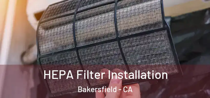  HEPA Filter Installation Bakersfield - CA