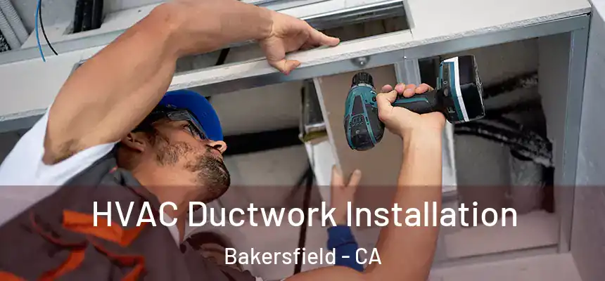  HVAC Ductwork Installation Bakersfield - CA