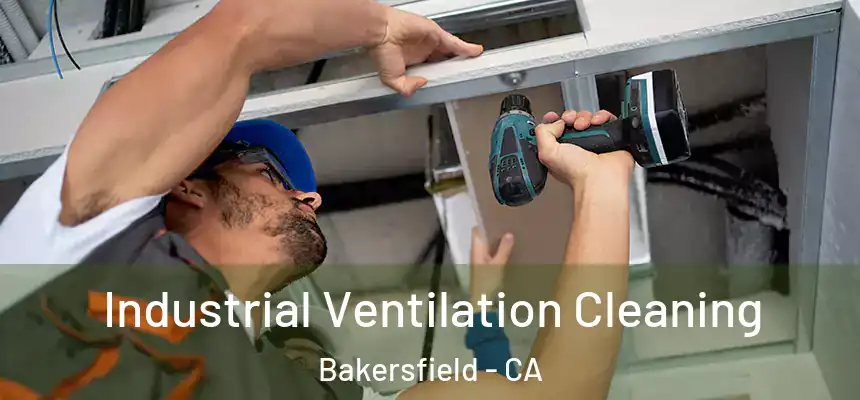  Industrial Ventilation Cleaning Bakersfield - CA
