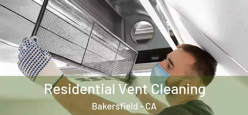  Residential Vent Cleaning Bakersfield - CA