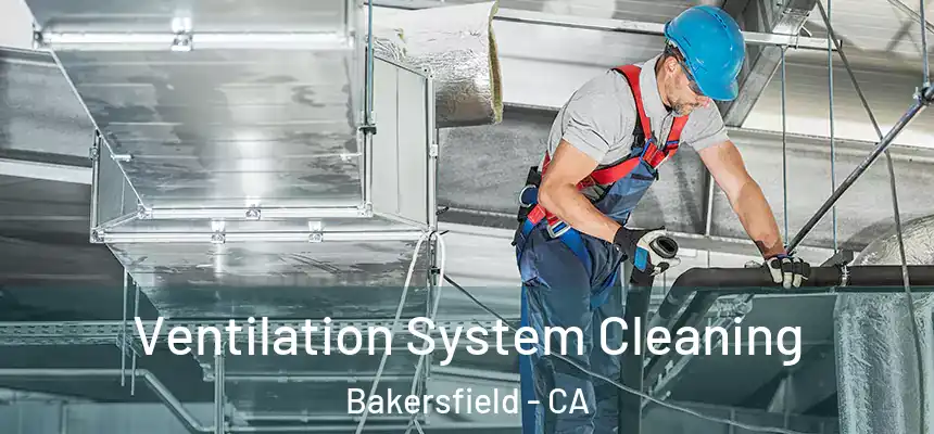  Ventilation System Cleaning Bakersfield - CA