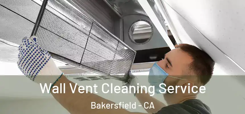  Wall Vent Cleaning Service Bakersfield - CA