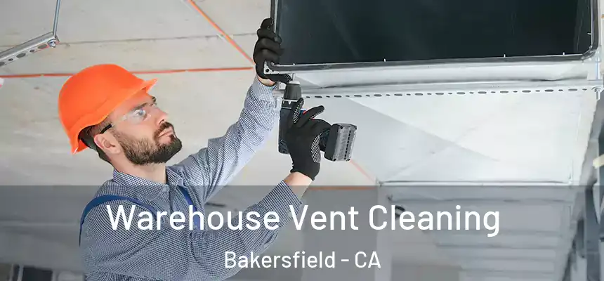  Warehouse Vent Cleaning Bakersfield - CA